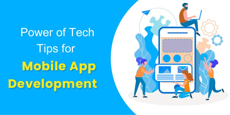 The Power of Tech Tips for Mobile App Development
