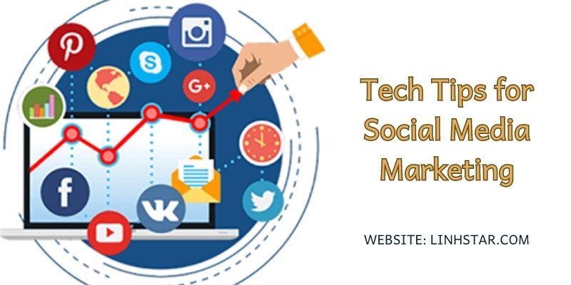 Tech Tips for Social Media Marketing