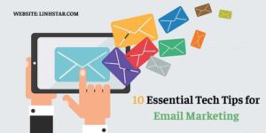 10 Essential Tech Tips for Email Marketing