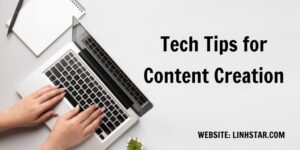 Tech Tips for Content Creation