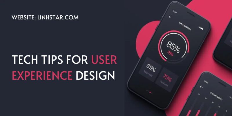 Tech Tips for User Experience Design