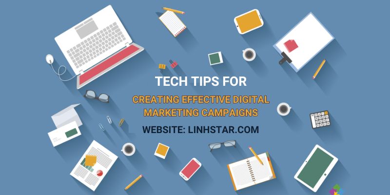 Tech Tips for Creating Effective Digital Marketing Campaigns