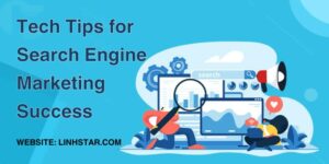 Tech Tips for Search Engine Marketing Success