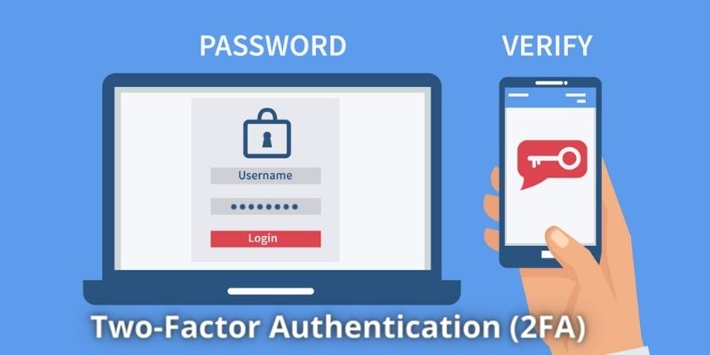 Use Two-Factor Authentication (2FA)