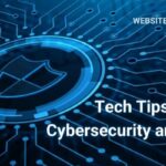 Tech Tips for Cybersecurity and Privacy
